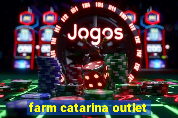 farm catarina outlet